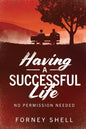 Having a Successful Life: No Permission Needed - Paperback