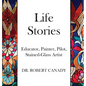 Life Stories: Educator, Painter, Pilot, Stained-Glass Artist - Hardcover