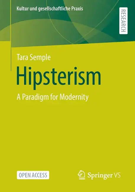 Hipsterism: A Paradigm for Modernity - Paperback