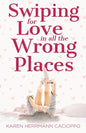 Swiping for Love in All the Wrong Places - Paperback