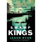 Swamp Kings: The Story of the Murdaugh Family of South Carolina & a Century of Backwoods Power - Library Binding