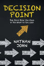 Decision Point: The First Book You Read If You Want to Succeed - Paperback