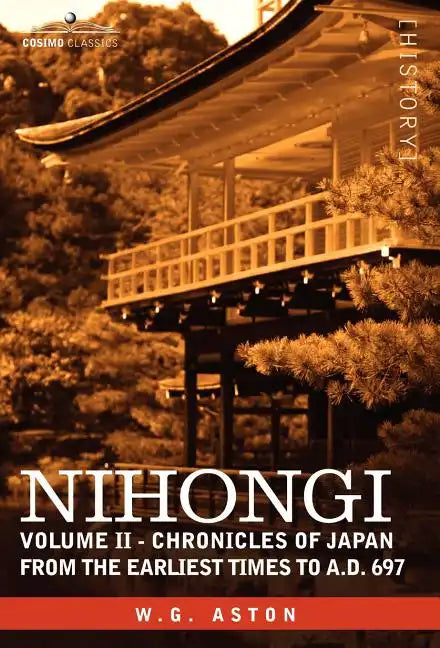 Nihongi: Volume II - Chronicles of Japan from the Earliest Times to A.D. 697 - Hardcover