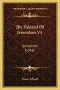 The Talmud Of Jerusalem V1: Berakhoth (1886) - Paperback