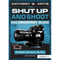 The Shut Up and Shoot Documentary Guide: A Down & Dirty DV Production - Paperback