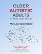 Older Autistic Adults: In Their Own Words: The Lost Generation - Paperback