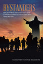 Bystanders: How Secondhand Information About Jesus Could Have Influenced Lives of Those Who Never Met Him - Paperback