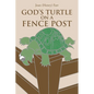 God's Turtle on a Fence Post - Paperback