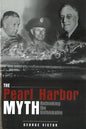 The Pearl Harbor Myth: Rethinking the Unthinkable - Paperback