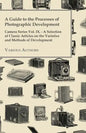 A Guide to the Processes of Photographic Development - Camera Series Vol. IX. - A Selection of Classic Articles on the Varieties and Methods of Develo - Paperback
