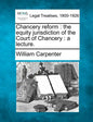Chancery Reform: The Equity Jurisdiction of the Court of Chancery: A Lecture. - Paperback