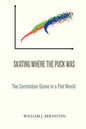 Skating Where the Puck Was: The Correlation Game in a Flat World - Paperback