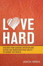 Love Hard: Discover How Genuine Intention and Action Can Transform Your Ability to Change the World. - Paperback