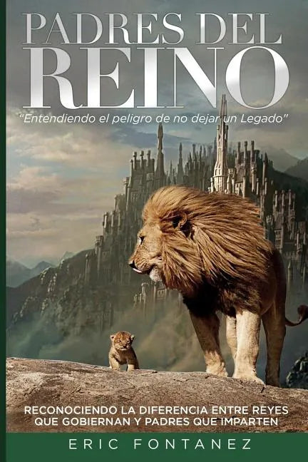 Padres del Reino: Entendiendo el peligro de no dejar un Legado - Paperback