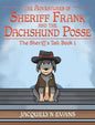 The Adventures of Sheriff Frank and the Dachshund Posse: The Sheriff's Tail: Book 1 - Hardcover