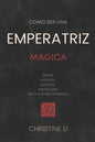 cómo ser una Emperatriz magica: dones creativos, sexuales, espirituales de la energia femenina - Paperback
