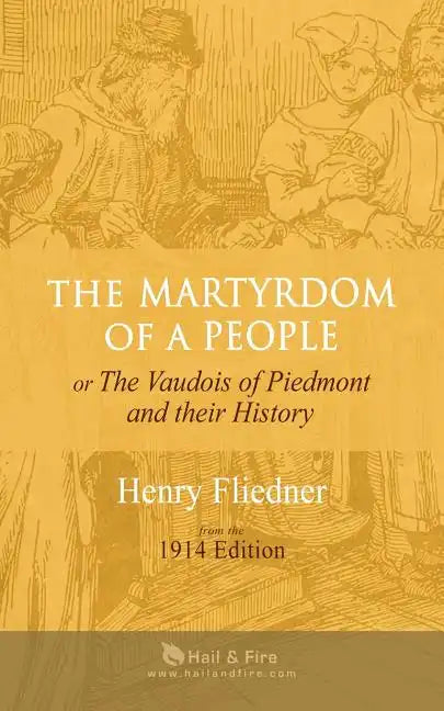 The Martyrdom of a People: or The Vaudois of Piedmont and their History - Paperback