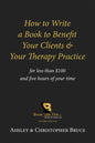 How to Write a Book to Benefit Your Clients & Your Therapy Practice - Paperback