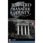 Haunted Manatee County - Hardcover