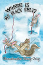 Where Is My Black Belt? - Paperback