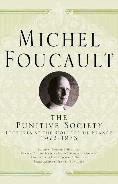 The Punitive Society: Lectures at the Collège de France, 1972-1973 - Hardcover