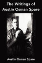 The Writings of Austin Osman Spare: Anathema of Zos, The Book of Pleasure and The Focus of Life - Paperback