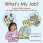 What's My Job?: Helping Children Navigate the Rough Waters of Separation and Divorce - Paperback