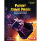 Parker Solar Probe: Touching the Sun - Library Binding