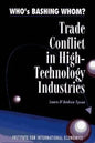 Who's Bashing Whom?: Trade Conflicts in High-Technology Industries - Paperback