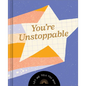 You're Unstoppable: Let Me Tell You Why - Hardcover
