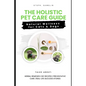 The Holistic Pet Care Guide: Natural Wellness for Cats and Dogs - Paperback