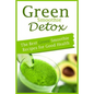 Green Smoothie Detox: The Best Green Smoothie Recipes for Good Health - Paperback