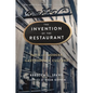 The Invention of the Restaurant: Paris and Modern Gastronomic Culture, with a New Preface - Paperback
