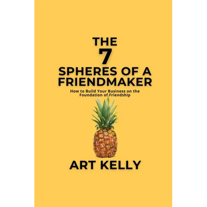 The 7 Spheres of a FriendMaker: How To Build A Business On Friendship - Paperback