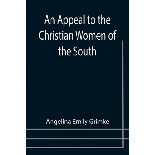 An Appeal to the Christian Women of the South - Paperback