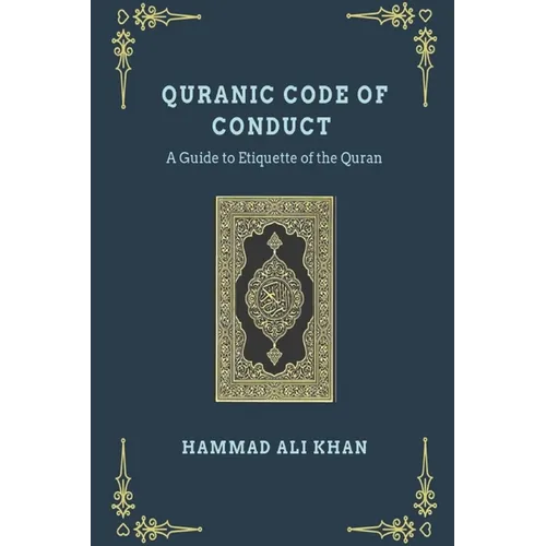 Quranic Code of Conduct - A Guide to Etiquette of the Quran - Paperback