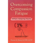 Overcoming Compassion Fatigue: When Helping Hurts - Paperback