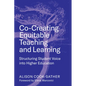 Co-Creating Equitable Teaching and Learning: Structuring Student Voice Into Higher Education - Paperback