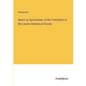 Report on Spiritualism, of the Committee of the London Dialectical Society - Paperback