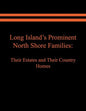 Long Island's Prominent North Shore Families: Their Estates and Their Country Homes. Volume II - Paperback