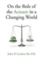 On the Role of the Actuary in a Changing World - Paperback