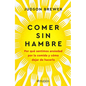 Comer Sin Hambre: Por Qué Sentimos Ansiedad Por La Comida Y Cómo Dejar de Hacerlo / The Hunger Habit - Paperback