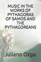 Music in the Works of Pythagoras of Samos and the Pythagoreans - Paperback