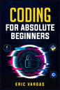 Coding for Absolute Beginners: How to Keep Your Data Safe from Hackers by Mastering the Basic Functions of Python, Java, and C++ (2022 Guide for Newb - Paperback