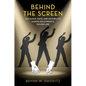 Behind the Screen: Tap Dance, Race, and Invisibility During Hollywood's Golden Age - Paperback