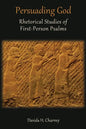Persuading God: Rhetorical Studies of First-Person Psalms - Paperback