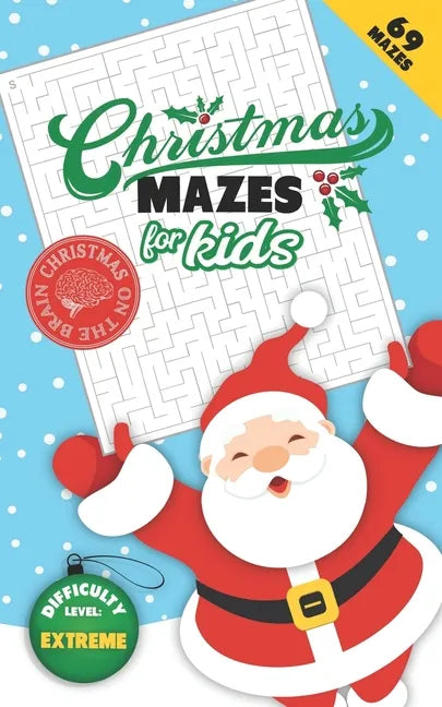 Christmas Mazes for Kids 69 Mazes Difficulty Level Extreme: Fun Maze Puzzle Activity Game Books for Children - Holiday Stocking Stuffer Gift Idea - Sa - Paperback