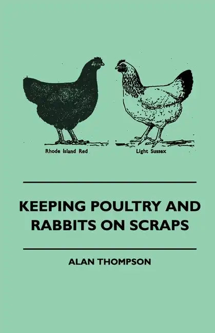Keeping Poultry and Rabbits on Scraps - Paperback