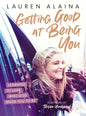 Getting Good at Being You: Learning to Love Who God Made You to Be - Hardcover