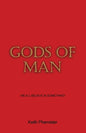 Gods of Man: We All Believe in Something! - Paperback